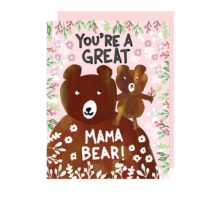 Mama Bear You’re Great Mother’s Day Card