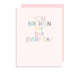 little love press you brighten my day every day folded note card